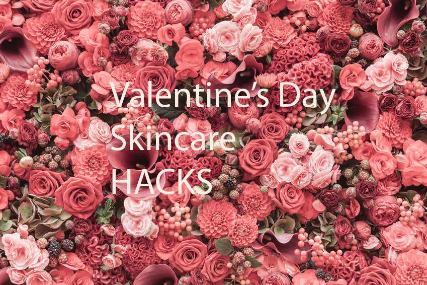 Valentine's Day Skin Care Hacks